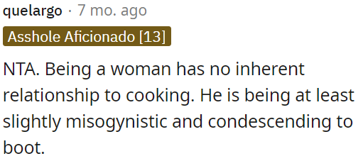 His attitude is somewhat misogynistic and condescending.