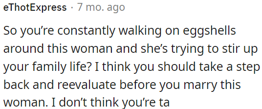 It seems like OP is dealing with a situation where he feels uneasy around a woman who is causing issues in his family life.