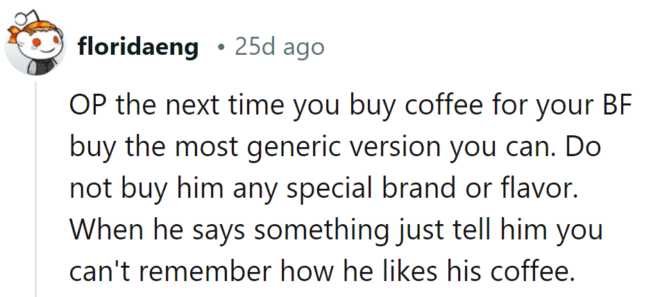 Time for his coffee to experience a taste of generic reality. Let's see how he brews with that!
