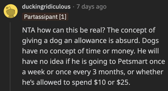 They wouldn't understand what a week is or how much you paid for a toy