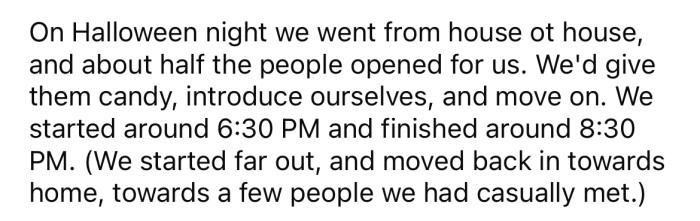 They went to each of their neighbors' homes, introduced themselves, and handed out small bags of candy.