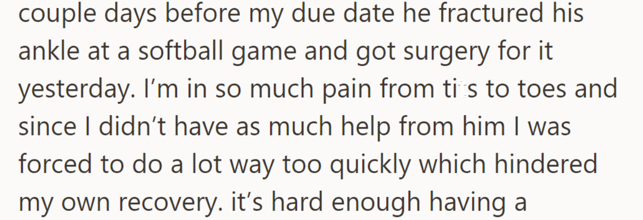 A couple of days before her due date, her husband fractured his ankle. She struggled with her recovery, doing too much alone.