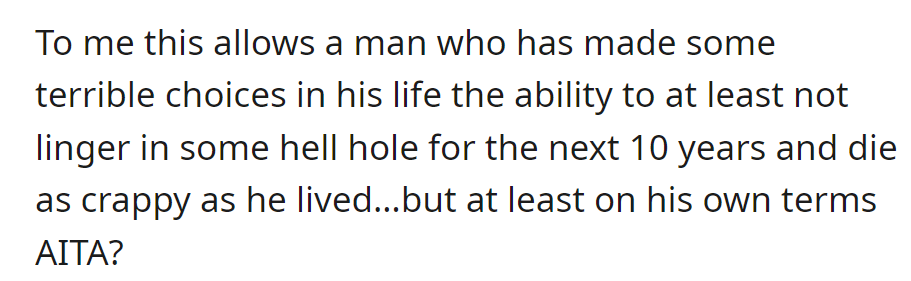 OP is technically offering their dad a chance to avoid a terrible end, letting him die on his own terms.