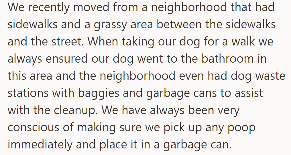 OP relocated from a neighborhood with sidewalks and green strips, conscientiously using designated dog areas and promptly cleaning up after their pet.