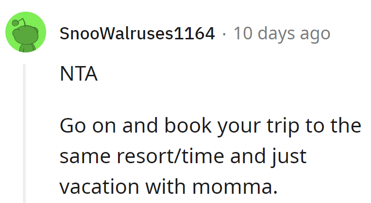 Book that trip to the same resort and time; make it a fabulous mother-daughter vacation!
