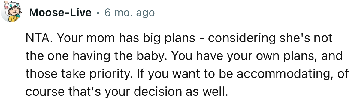 “NTA. Your mom has big plans—considering she's not the one having the baby.”