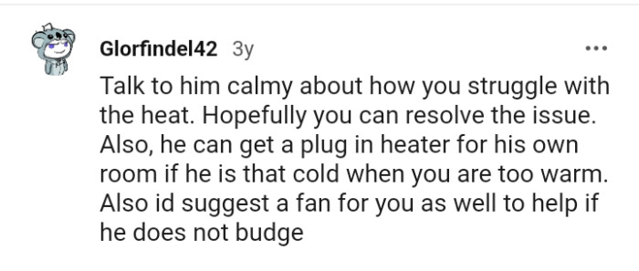 He can get a plug-in heater for himself