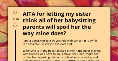 Redditor Feels Guilty For Making Her Delusional Sister Think That All Babysitting Clients Would Spoil Her