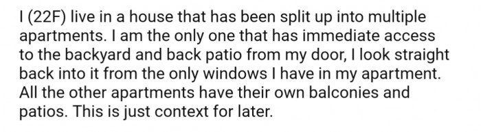 Then she dives into the details - that she lives in a house that has been split into apartments, and her apartment is the only one with access into the shared backyard