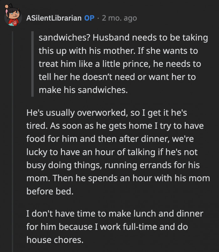 OP says her BF is too tired after work to prepare his lunch for the next day. The hour he spends with his mom could be spent at the kitchen counter while they pack his sandwiches for the next day.
