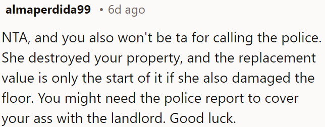 OP needs to consider calling the police and getting a report for her landlord.
