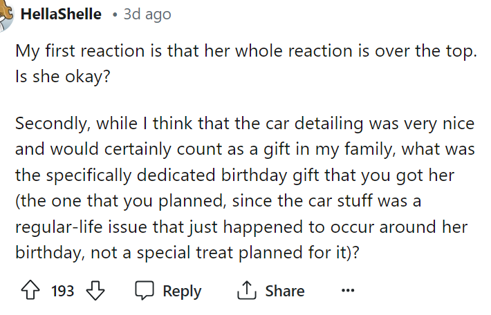 Her reaction is definitely over the top, but maybe he should have known that this wasn't exactly a gift for her.