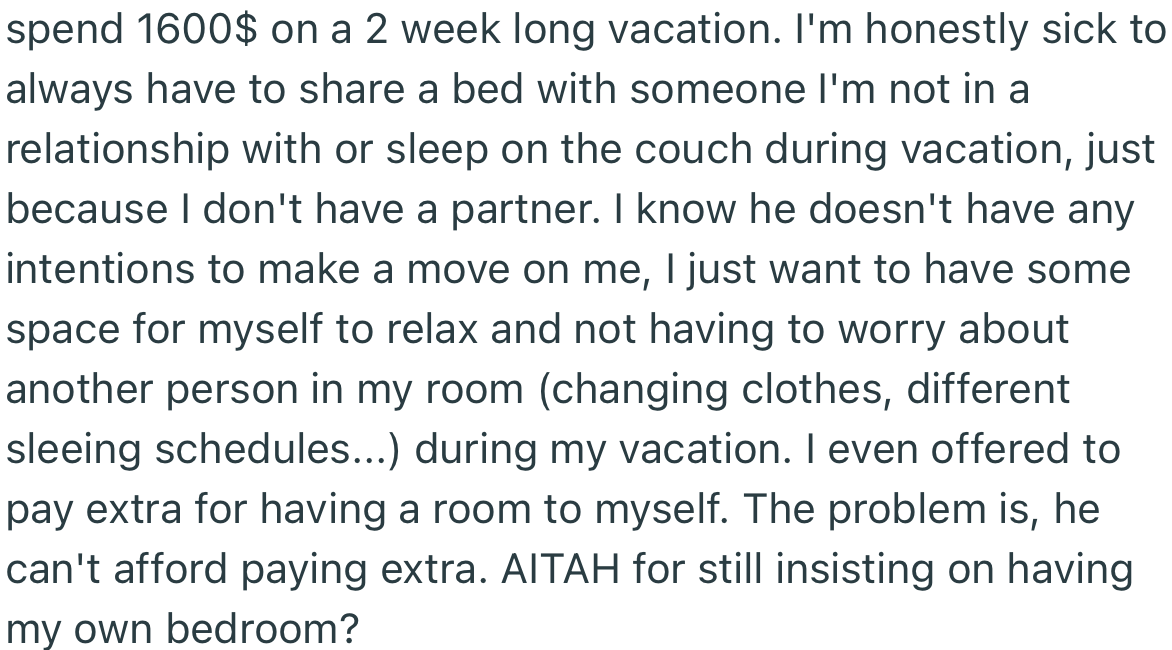 The problem is that this male friend can’t afford to pay extra for a single room. He would rather take the cheaper option of sharing.