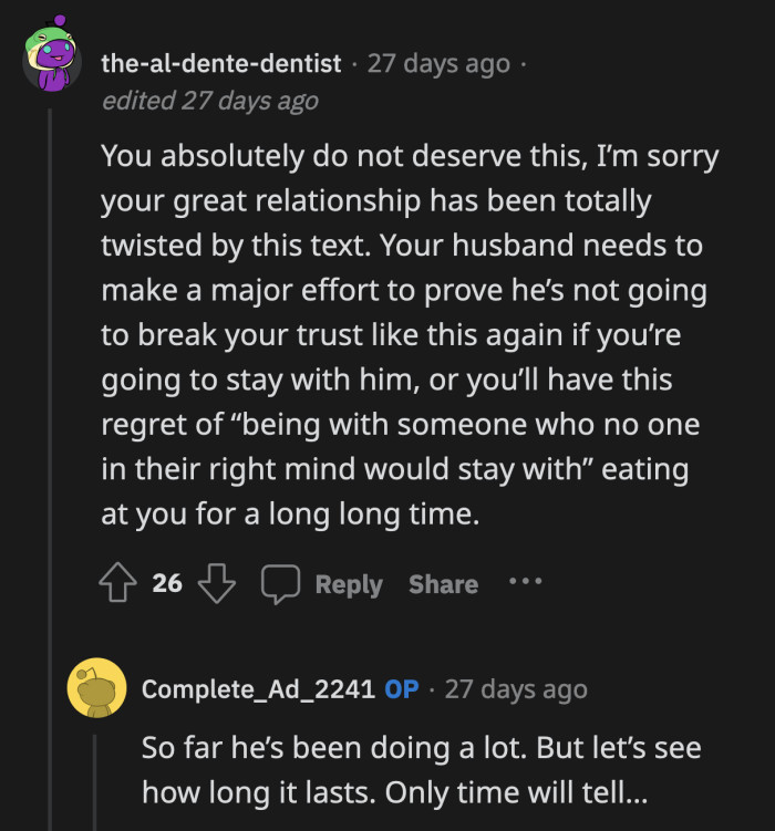 OP's husband has a hill to climb to prove she can trust him again.