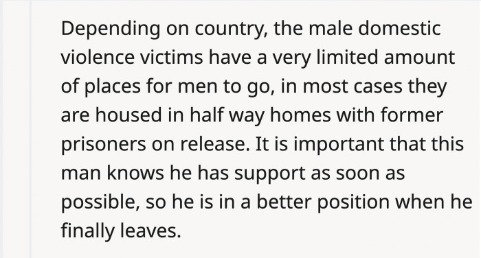 Usually, this is the situation for men who suffer abuse