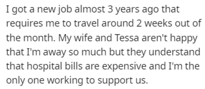 OP got a new job to keep up with the cost of the hospital bills for Tessa's treatment, but it requires him to travel very often