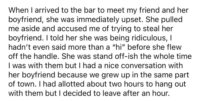 When the OP arrived at the bar, her friend pulled her aside and accused her of trying to steal her boyfriend.