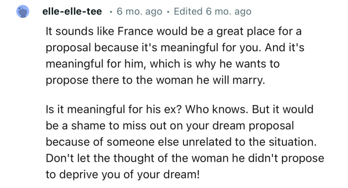 “Don't let the thought of the woman he didn't propose to deprive you of your dream!”