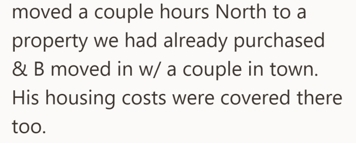 Even after they relocated, his housing was handled by others, not left uncertain.
