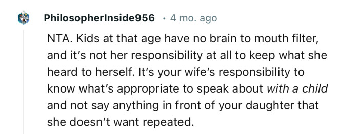 “Kids at that age have no brain-to-mouth filter, and it’s not her responsibility at all to keep what she heard to herself.”