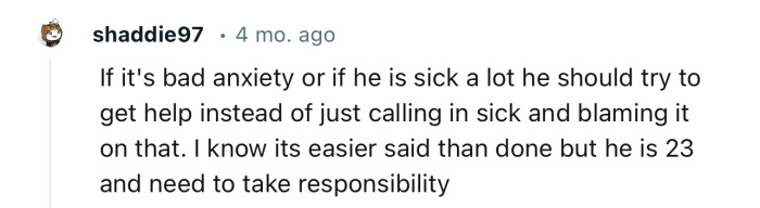 “ I know its easier said than done but he is 23 and need to take responsibility.”