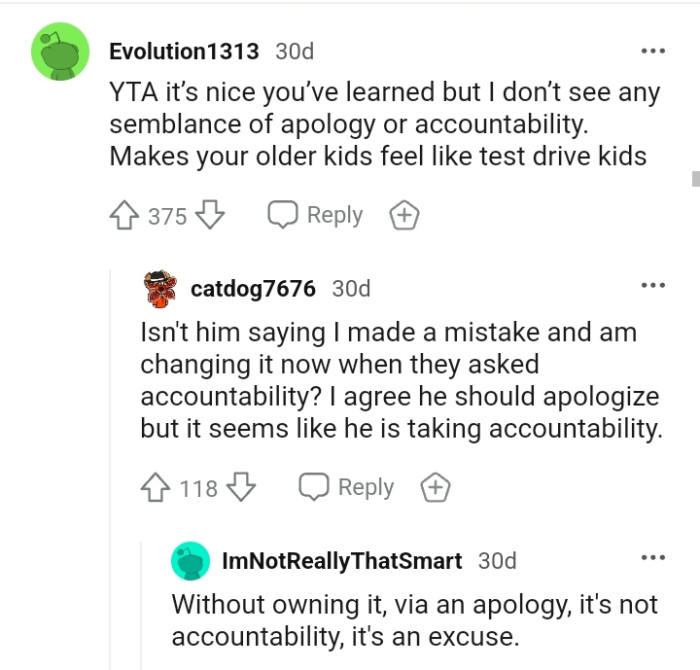 Of course, the older kids will feel as if they were being used as a test drive, and the OP didn't even apologize