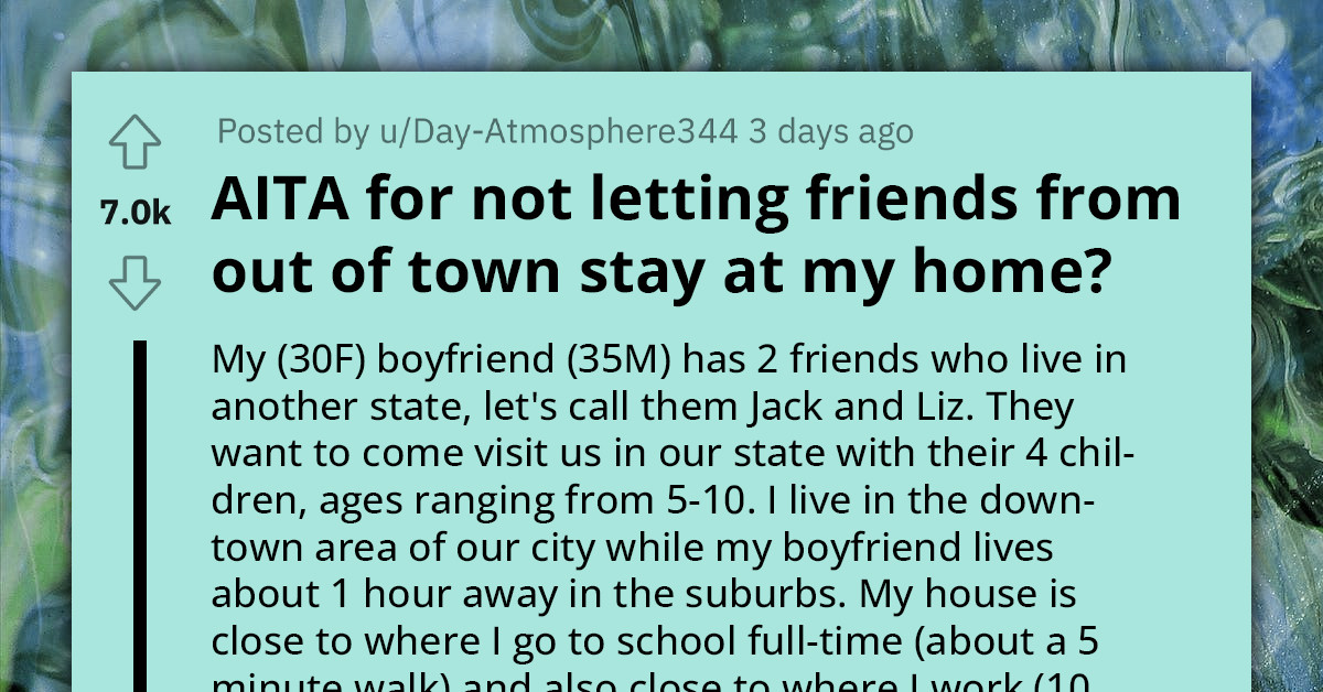 Woman Criticized By Boyfriend For Refusing To Vacate Her Home Temporarily For His Out-Of-Town Guests