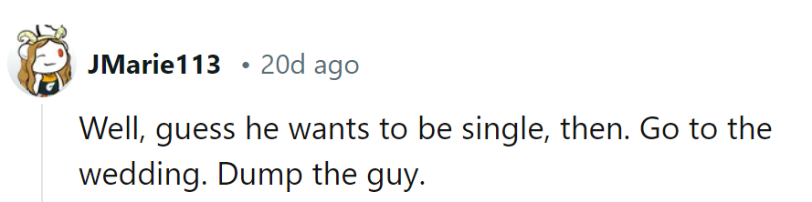 Seems like he's vying for the solo spotlight. Wedding's on, guy's out!