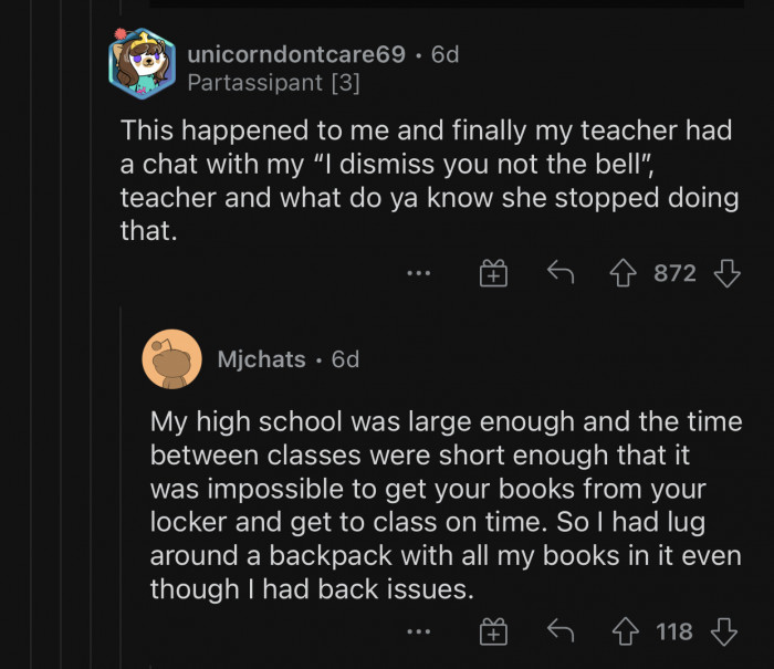 The “I dismiss you, not the bell” teachers are the worst.