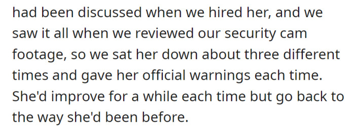 Despite multiple warnings, the nanny's behavior improved briefly but consistently regressed to initial issues.