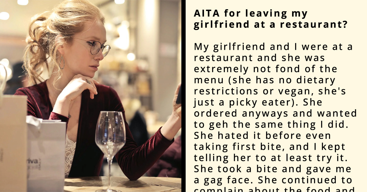 Redditor Asks If He Was Wrong For Leaving GF In A Restaurant After She Made A Scene Over Food