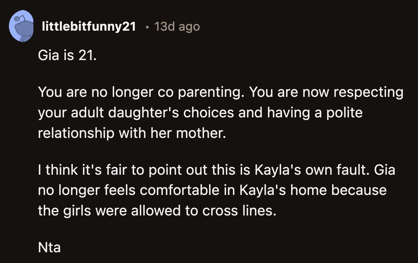 Kayla Needs to Be a Little Less Selfish. Gia Made a Decision That Was Best for Her. She Wasn't Comfortable in Her Mom's House and Chose an Alternative Solution.