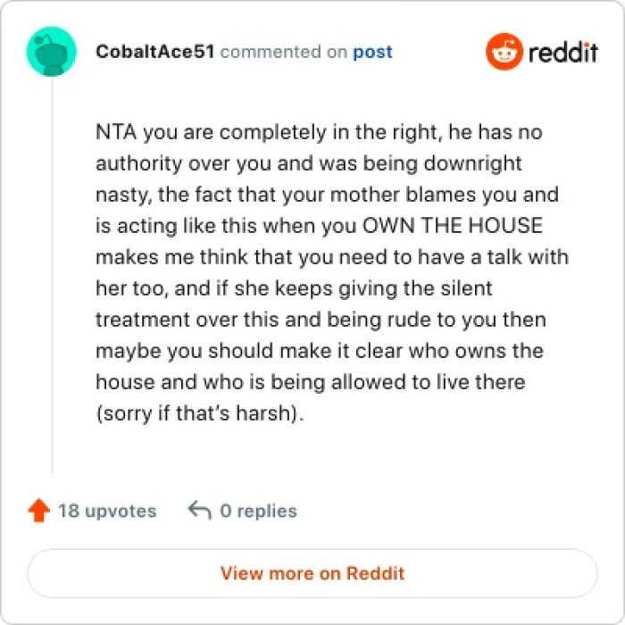 This rude guy has no place in the OP's home.