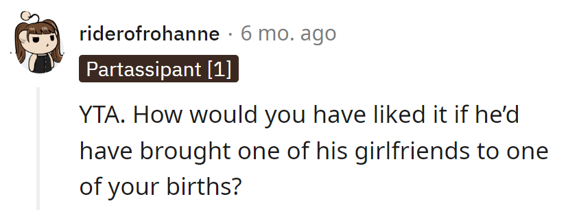 Picture him bringing a girlfriend to her birth...