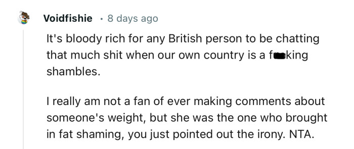 “I really am not a fan of ever making comments about someone's weight, but she was the one who brought in fat-shaming.”