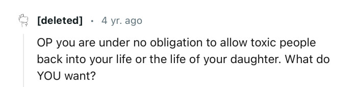 “OP, you are under no obligation to allow toxic people back into your life.”