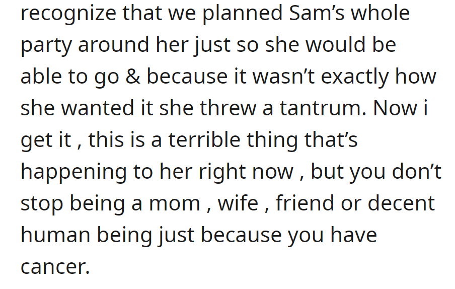 Upset about Beth's tantrum, OP stressed that cancer doesn't excuse her negative behavior.