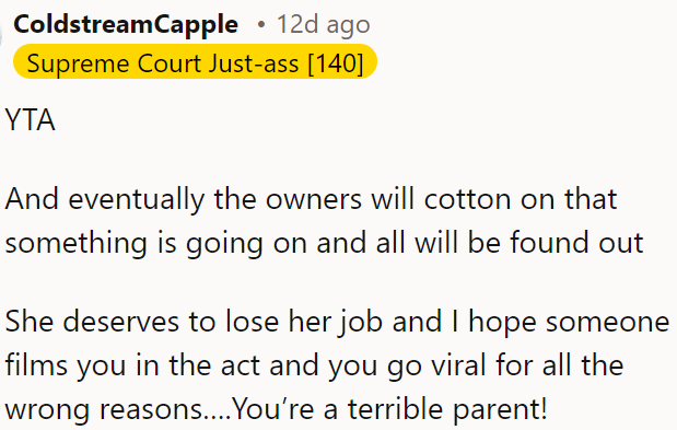 The owners will eventually realize something is wrong, and Ella deserves to lose her job.