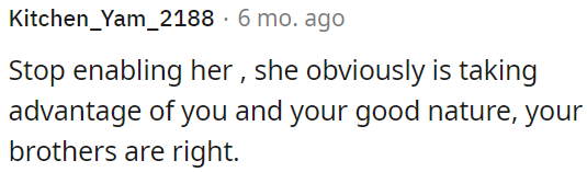 She's exploiting OP's kindness.