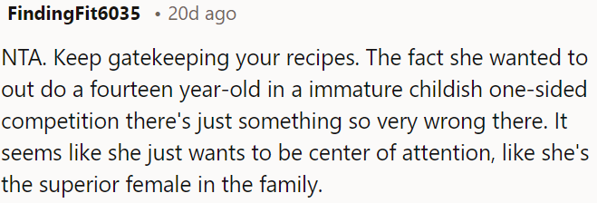 It seems like she's just craving attention, trying to assert herself as the top woman in the family.