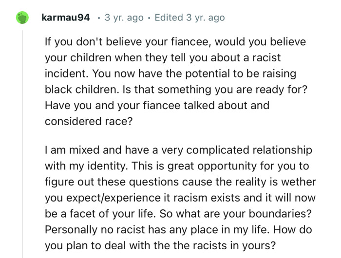 “If you don't believe your fiancee, would you believe your children when they tell you about a racist incident.“