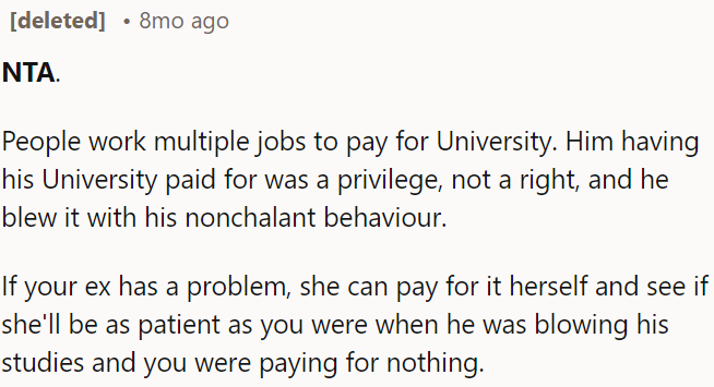 Having tuition paid for is a privilege, and her son squandered this privilege with careless behavior.