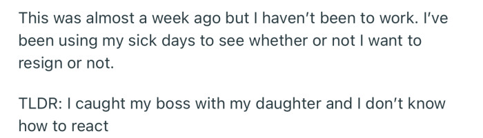 OP has also not been to work in a week since the incident. He might just have to resign