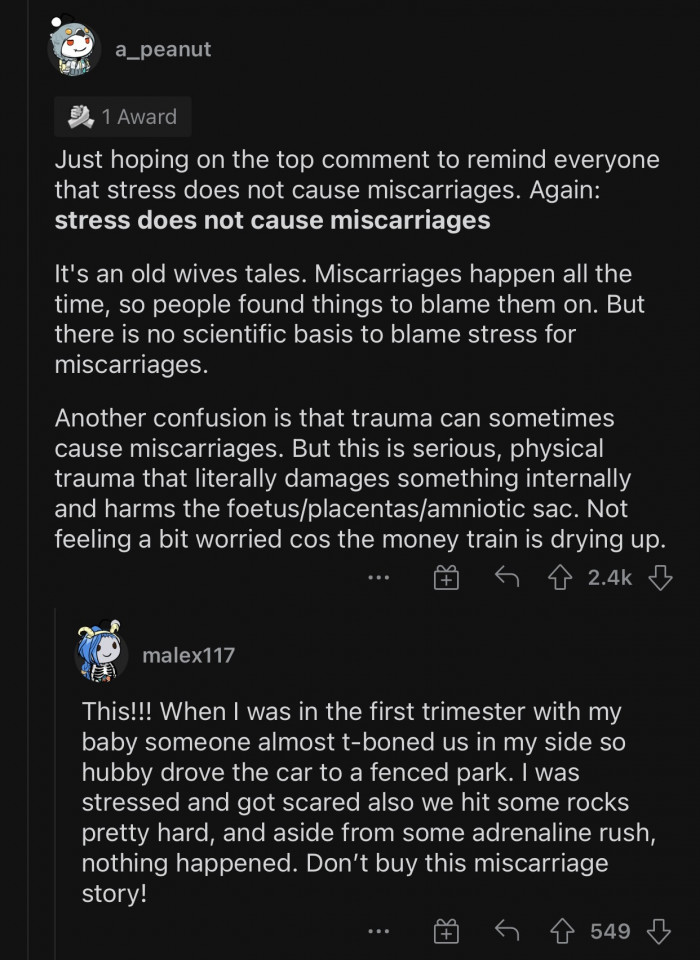 Miscarriages are not caused by stress.