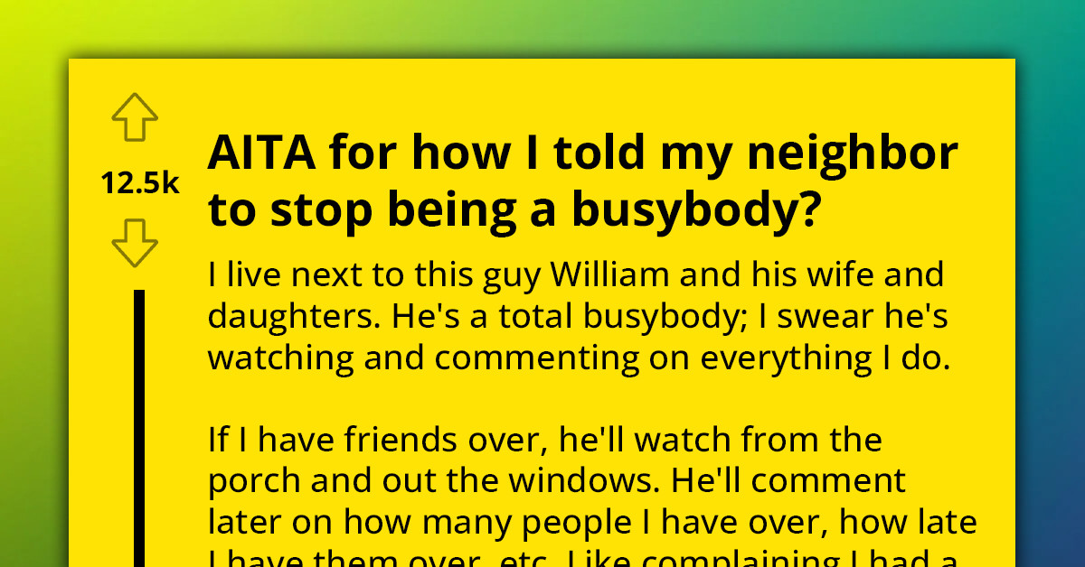 Woman Confronts An Obsessively Observing Neighbor, Calls Him A Busybody