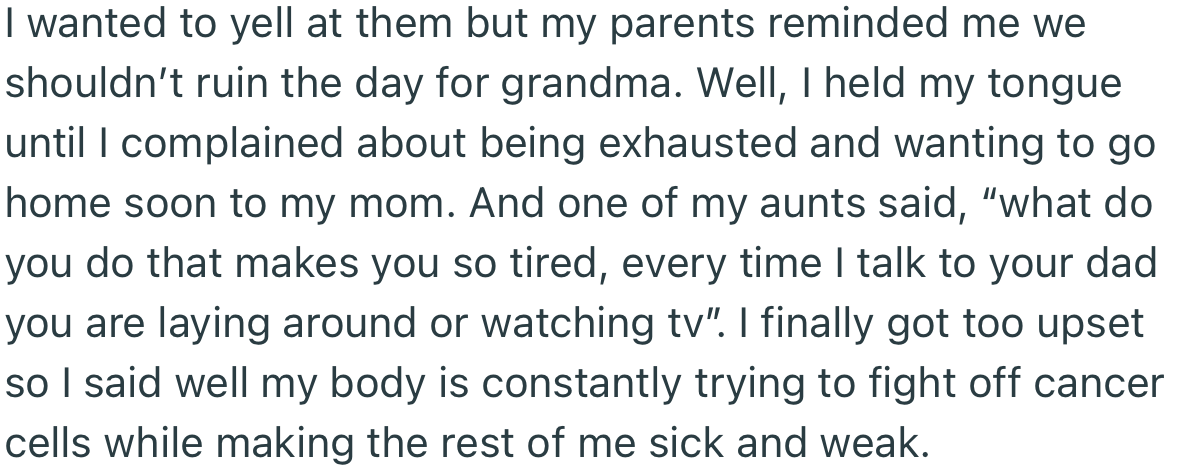 Later on, OP decided to go home, as she was feeling weak. This prompted another barrage of criticism from family members