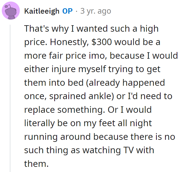 The price tag includes a potential injury, property damage, and a cardio workout. $300 might even be a discount for the adventure!