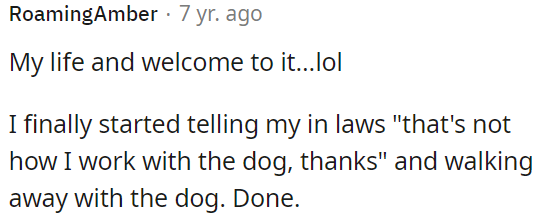OP should tell him that she has her own way of working with the dog.