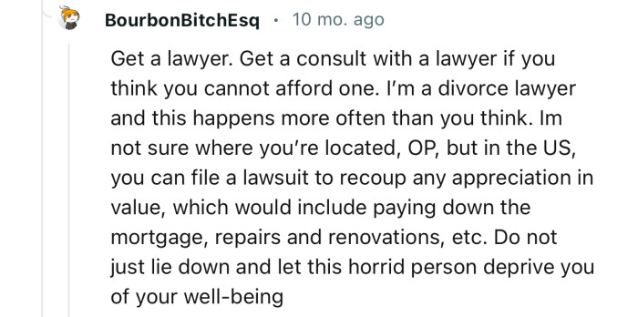 “Get a lawyer. Get a consultation with a lawyer if you think you cannot afford one.”