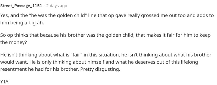 We do think that OP has resentment towards his brother, and that's why he is acting this way about the money. It's a form of payback on his brother.
